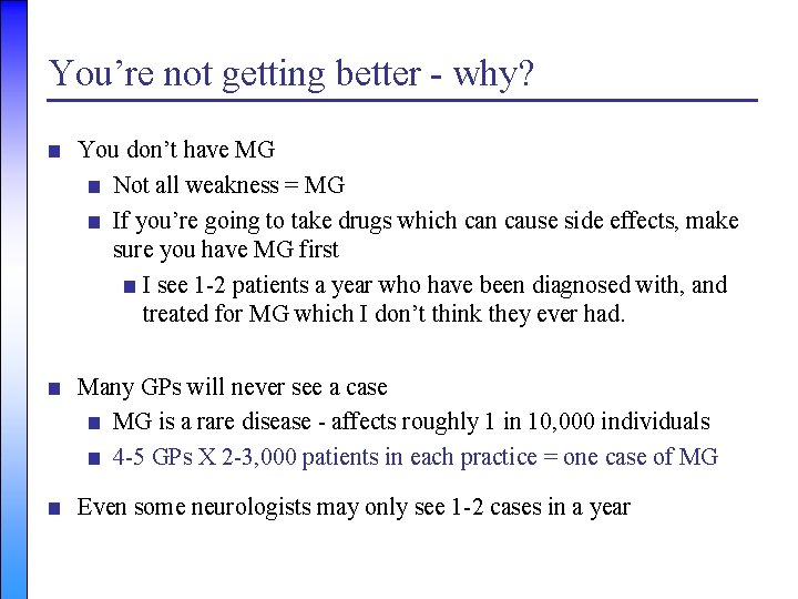 You’re not getting better - why? ■ You don’t have MG ■ Not all