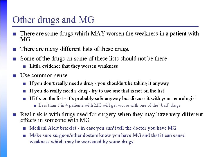Other drugs and MG ■ There are some drugs which MAY worsen the weakness