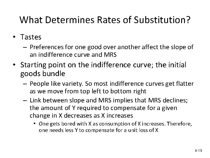 What Determines Rates of Substitution? • Tastes – Preferences for one good over another