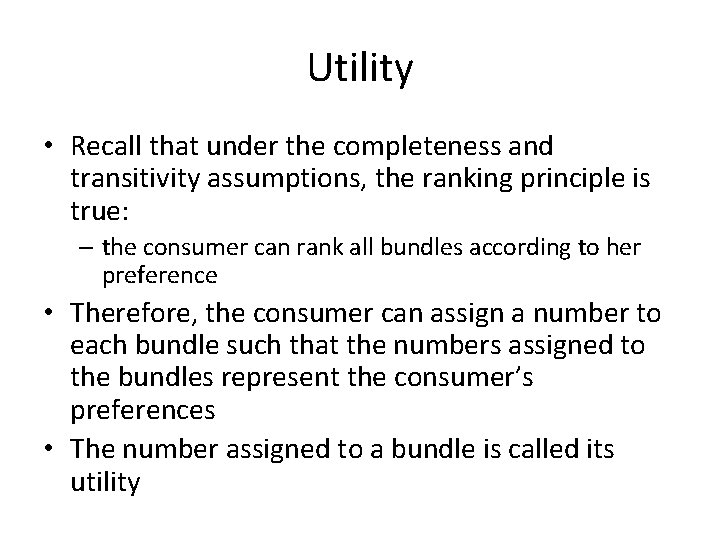 Utility • Recall that under the completeness and transitivity assumptions, the ranking principle is