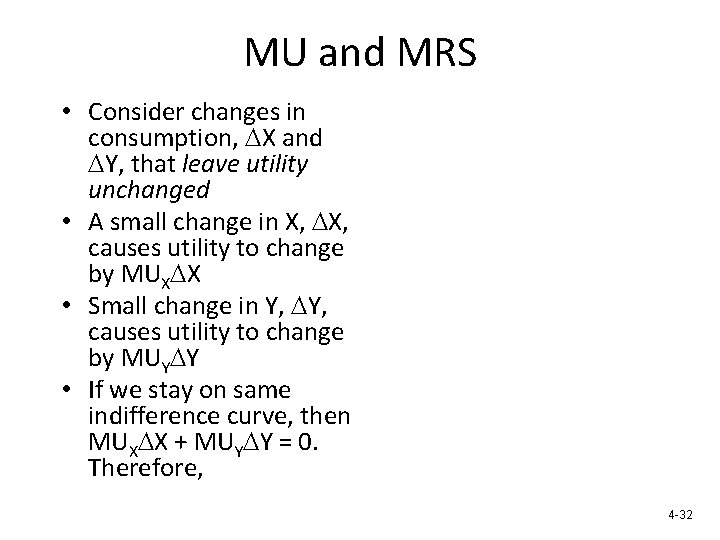 MU and MRS • Consider changes in consumption, X and Y, that leave utility