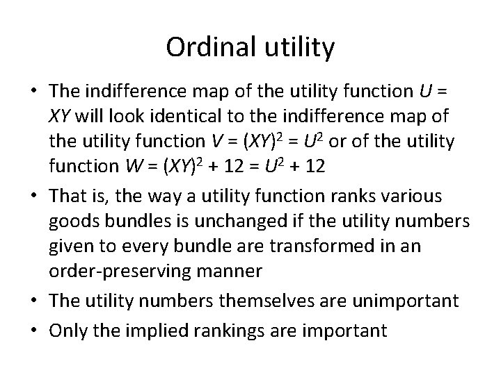 Ordinal utility • The indifference map of the utility function U = XY will