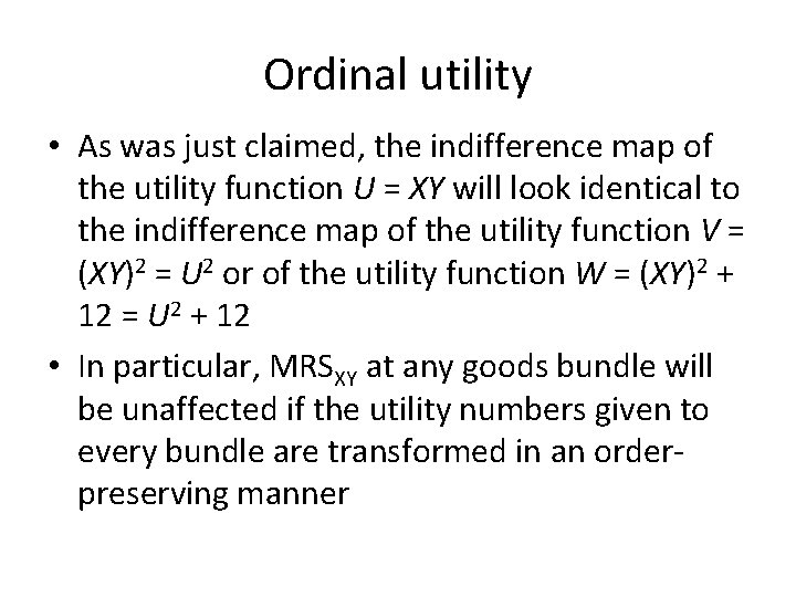 Ordinal utility • As was just claimed, the indifference map of the utility function