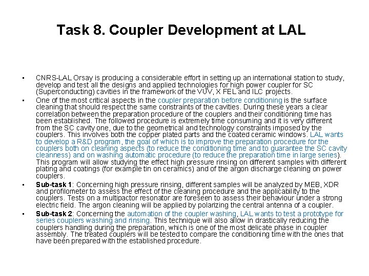 Task 8. Coupler Development at LAL • • CNRS-LAL Orsay is producing a considerable