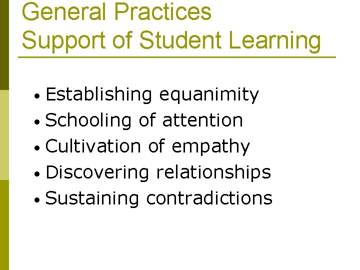 General Practices Support of Student Learning • Establishing equanimity • Schooling of attention •