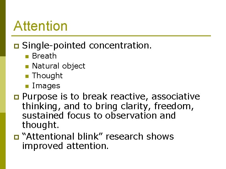 Attention p Single-pointed concentration. n n Breath Natural object Thought Images Purpose is to