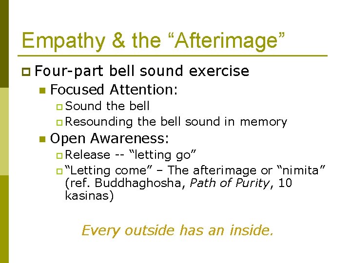 Empathy & the “Afterimage” p Four-part n bell sound exercise Focused Attention: p Sound