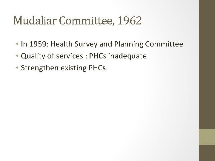 Mudaliar Committee, 1962 • In 1959: Health Survey and Planning Committee • Quality of Mudaliar Committee, 1962 • In 1959: Health Survey and Planning Committee • Quality of