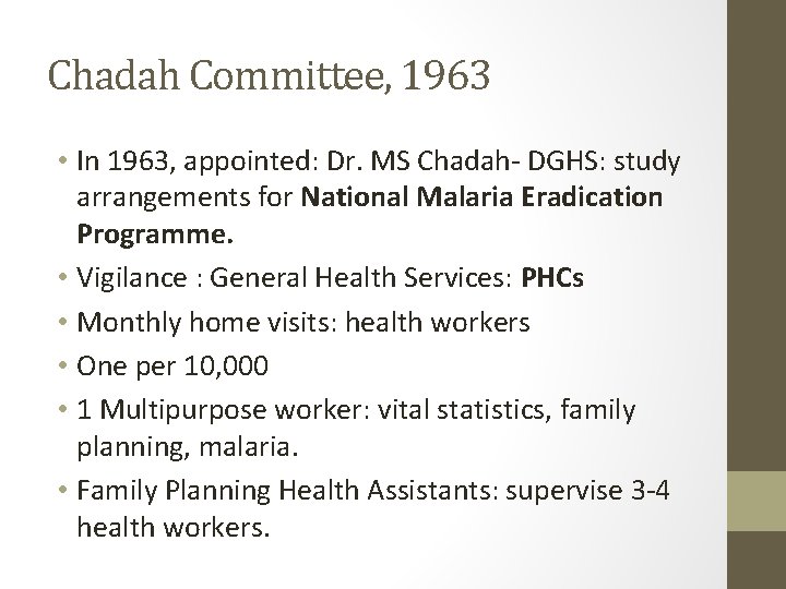 Chadah Committee, 1963 • In 1963, appointed: Dr. MS Chadah- DGHS: study arrangements for Chadah Committee, 1963 • In 1963, appointed: Dr. MS Chadah- DGHS: study arrangements for