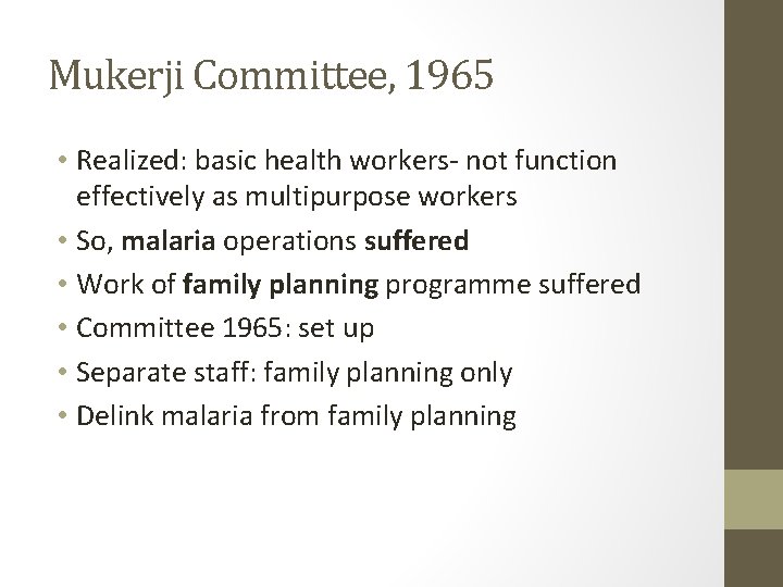 Mukerji Committee, 1965 • Realized: basic health workers- not function effectively as multipurpose workers Mukerji Committee, 1965 • Realized: basic health workers- not function effectively as multipurpose workers