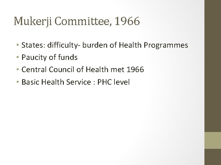 Mukerji Committee, 1966 • States: difficulty- burden of Health Programmes • Paucity of funds Mukerji Committee, 1966 • States: difficulty- burden of Health Programmes • Paucity of funds