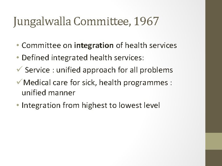 Jungalwalla Committee, 1967 • Committee on integration of health services • Defined integrated health Jungalwalla Committee, 1967 • Committee on integration of health services • Defined integrated health