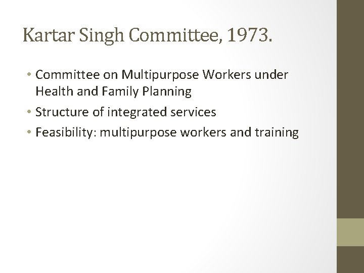 Kartar Singh Committee, 1973. • Committee on Multipurpose Workers under Health and Family Planning Kartar Singh Committee, 1973. • Committee on Multipurpose Workers under Health and Family Planning