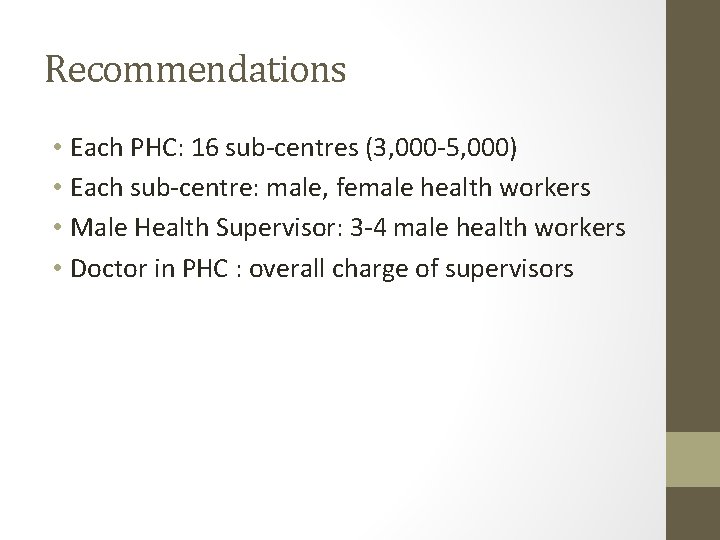 Recommendations • Each PHC: 16 sub-centres (3, 000 -5, 000) • Each sub-centre: male, Recommendations • Each PHC: 16 sub-centres (3, 000 -5, 000) • Each sub-centre: male,