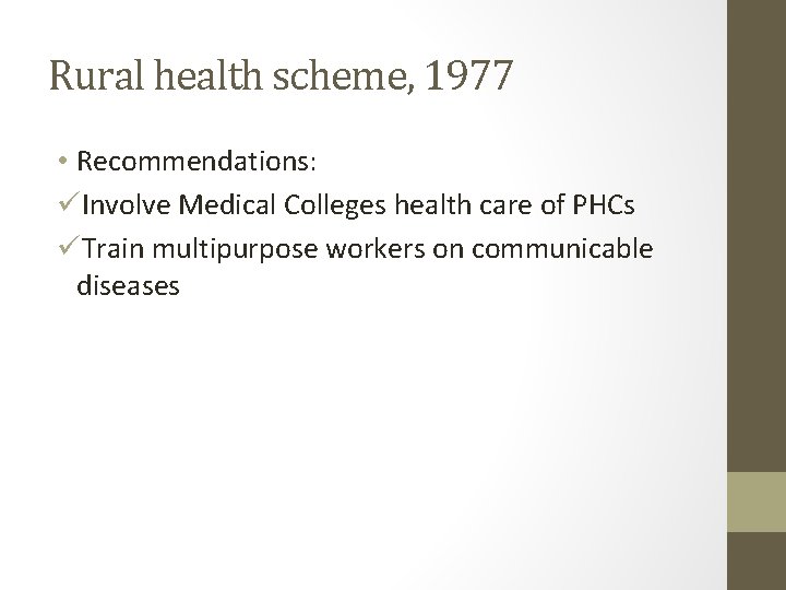 Rural health scheme, 1977 • Recommendations: üInvolve Medical Colleges health care of PHCs üTrain Rural health scheme, 1977 • Recommendations: üInvolve Medical Colleges health care of PHCs üTrain