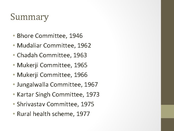 Summary • Bhore Committee, 1946 • Mudaliar Committee, 1962 • Chadah Committee, 1963 • Summary • Bhore Committee, 1946 • Mudaliar Committee, 1962 • Chadah Committee, 1963 •