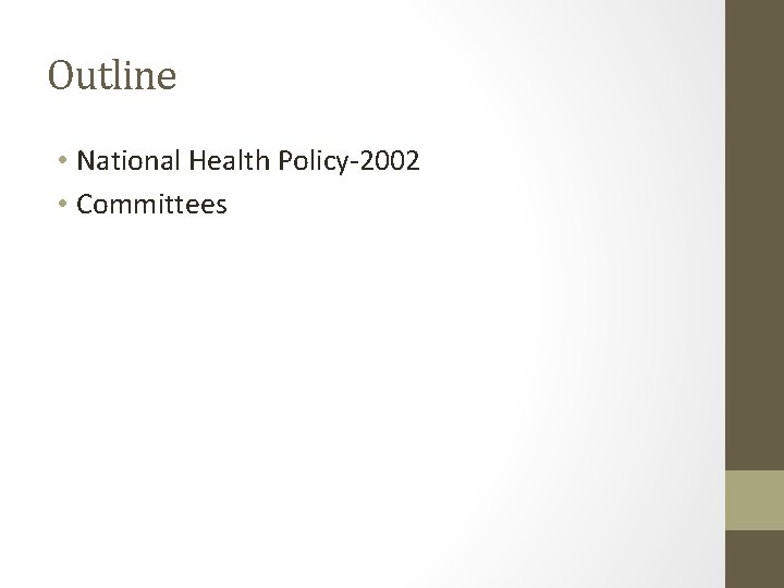 Outline • National Health Policy-2002 • Committees Outline • National Health Policy-2002 • Committees