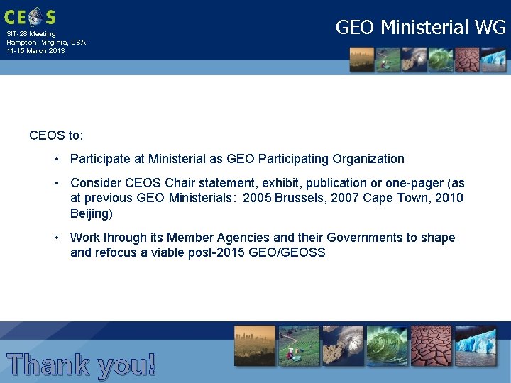 SIT-28 Meeting Hampton, Virginia, USA 11 -15 March 2013 GEO Ministerial WG CEOS to: