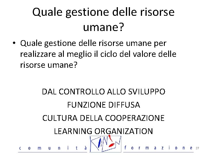 Quale gestione delle risorse umane? • Quale gestione delle risorse umane per realizzare al