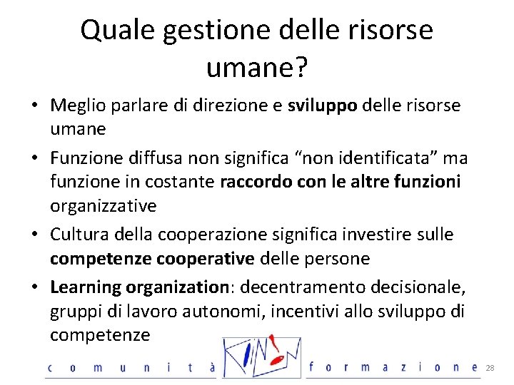 Quale gestione delle risorse umane? • Meglio parlare di direzione e sviluppo delle risorse