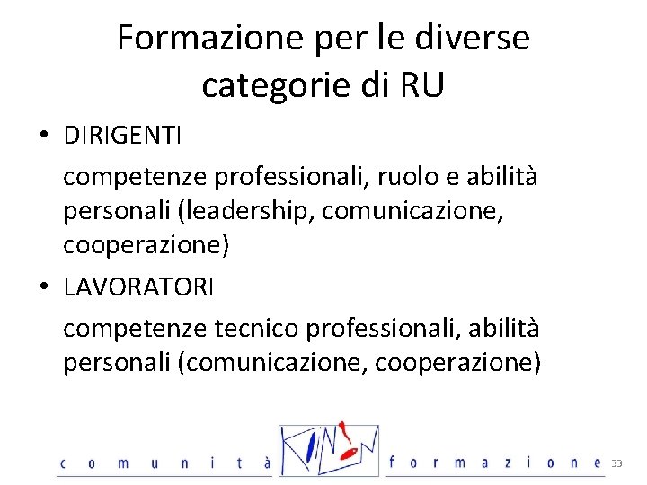 Formazione per le diverse categorie di RU • DIRIGENTI competenze professionali, ruolo e abilità