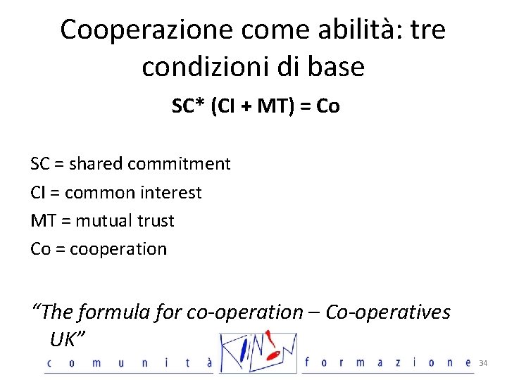 Cooperazione come abilità: tre condizioni di base SC* (CI + MT) = Co SC