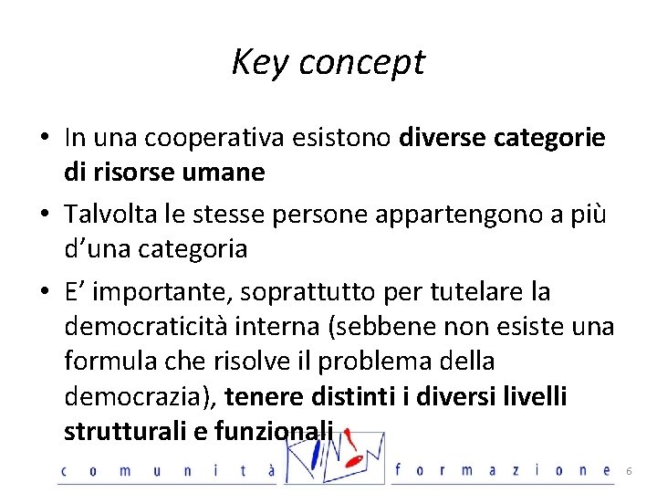 Key concept • In una cooperativa esistono diverse categorie di risorse umane • Talvolta