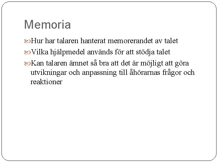 Memoria Hur har talaren hanterat memorerandet av talet Vilka hjälpmedel används för att stödja