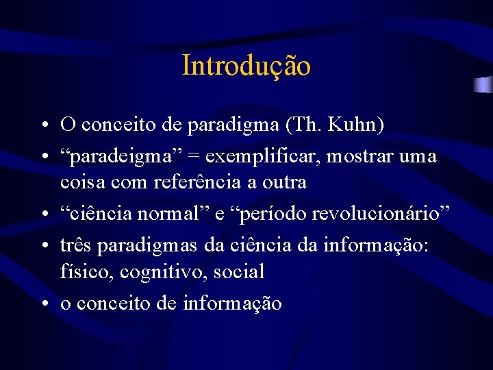 Introdução • O conceito de paradigma (Th. Kuhn) • “paradeigma” = exemplificar, mostrar uma