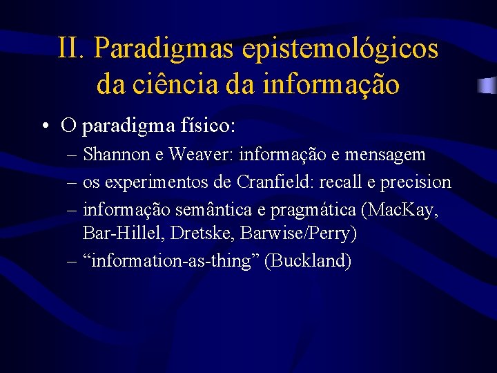 II. Paradigmas epistemológicos da ciência da informação • O paradigma físico: – Shannon e