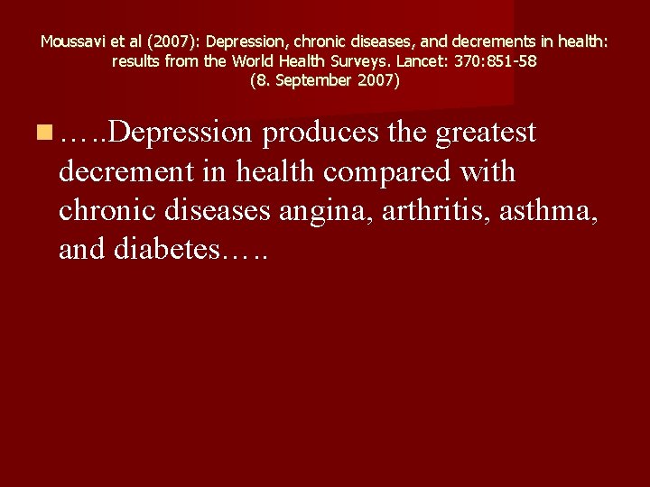 Moussavi et al (2007): Depression, chronic diseases, and decrements in health: results from the