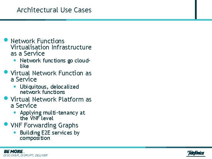 Architectural Use Cases • Network Functions Virtualisation Infrastructure as a Service § Network functions