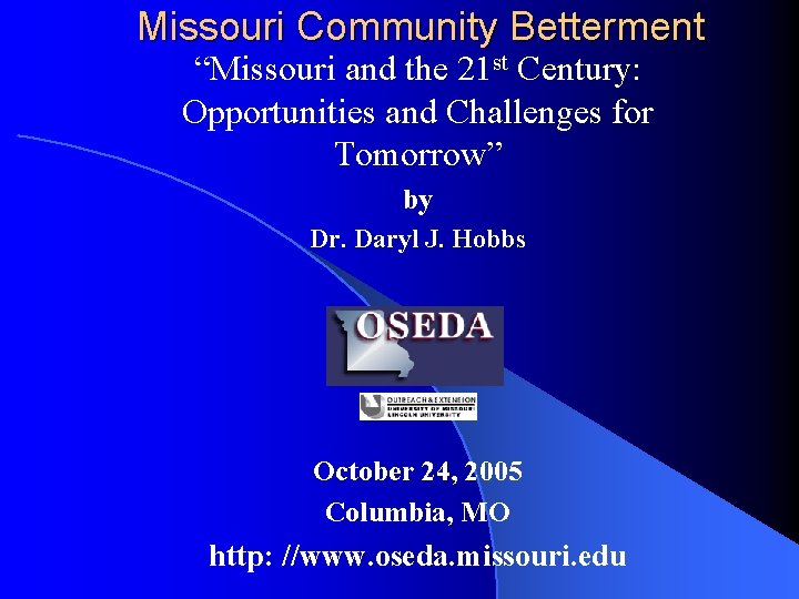 Missouri Community Betterment “Missouri and the 21 st Century: Opportunities and Challenges for Tomorrow”