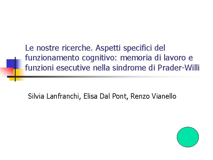 Le nostre ricerche. Aspetti specifici del funzionamento cognitivo: memoria di lavoro e funzioni esecutive