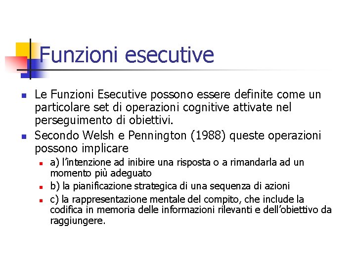 Funzioni esecutive n n Le Funzioni Esecutive possono essere definite come un particolare set