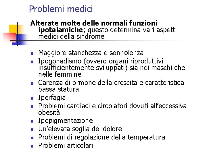 Problemi medici Alterate molte delle normali funzioni ipotalamiche; questo determina vari aspetti medici della Problemi medici Alterate molte delle normali funzioni ipotalamiche; questo determina vari aspetti medici della