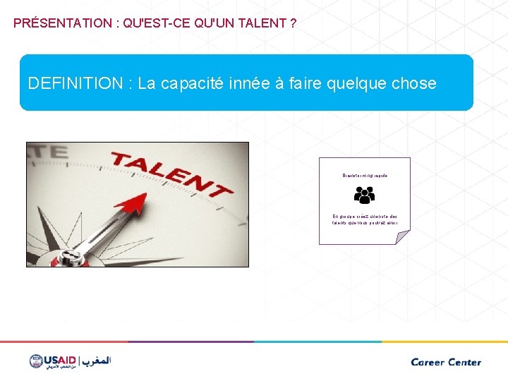 PRÉSENTATION : QU'EST-CE QU'UN TALENT ? DEFINITION : La capacité innée à faire quelque