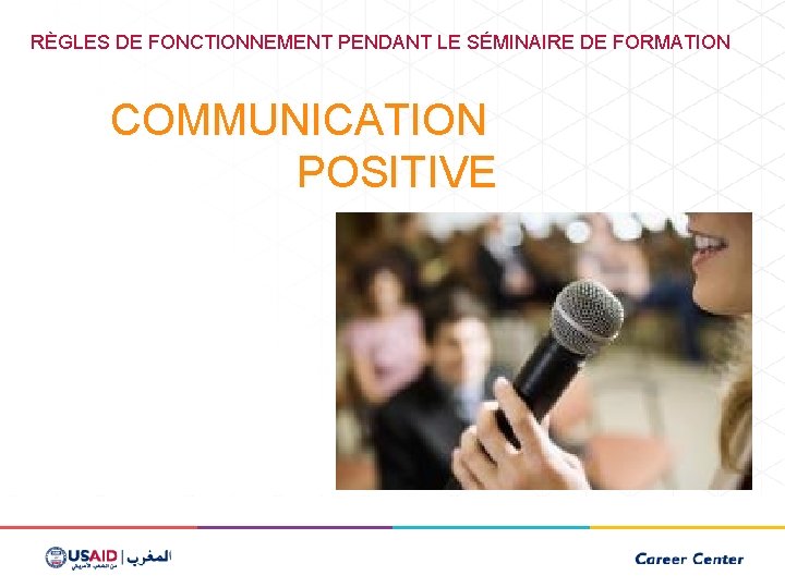 RÈGLES DE FONCTIONNEMENT PENDANT LE SÉMINAIRE DE FORMATION COMMUNICATION POSITIVE 