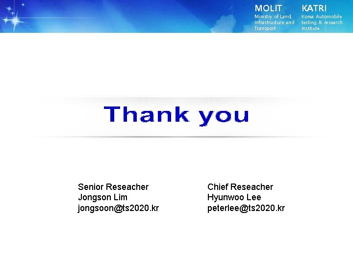 MOLIT Ministry of Land, Infrastructure and Transport Senior Reseacher Jongson Lim jongsoon@ts 2020. kr