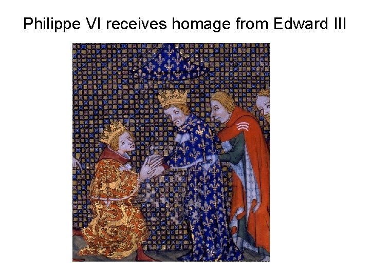 Philippe VI receives homage from Edward III 