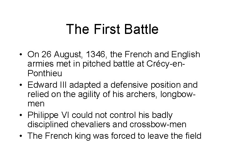 The First Battle • On 26 August, 1346, the French and English armies met