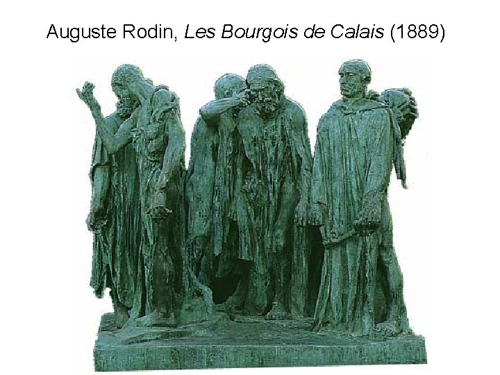 Auguste Rodin, Les Bourgois de Calais (1889) 