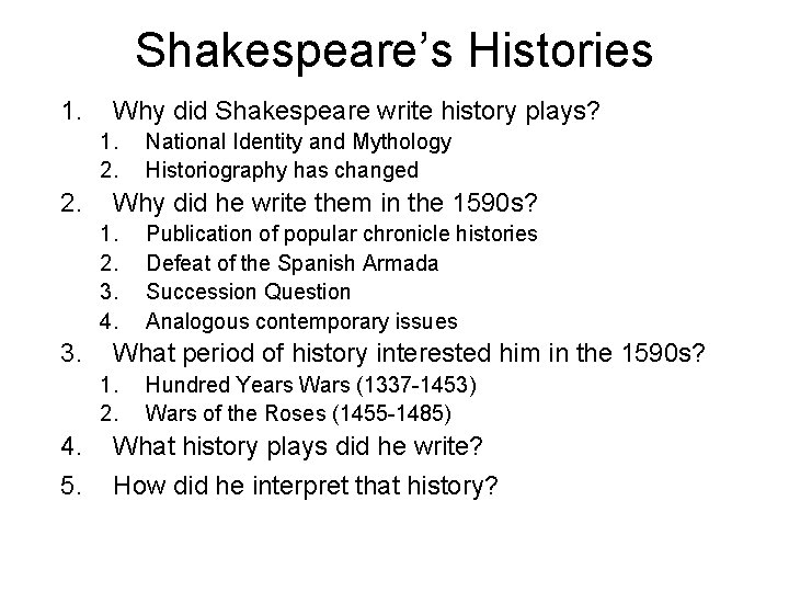 Shakespeare’s Histories 1. Why did Shakespeare write history plays? 1. 2. Why did he
