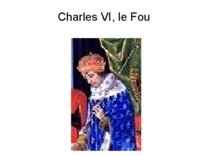 Charles VI, le Fou 