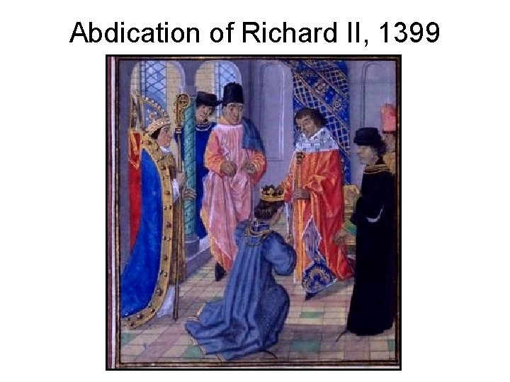 Abdication of Richard II, 1399 