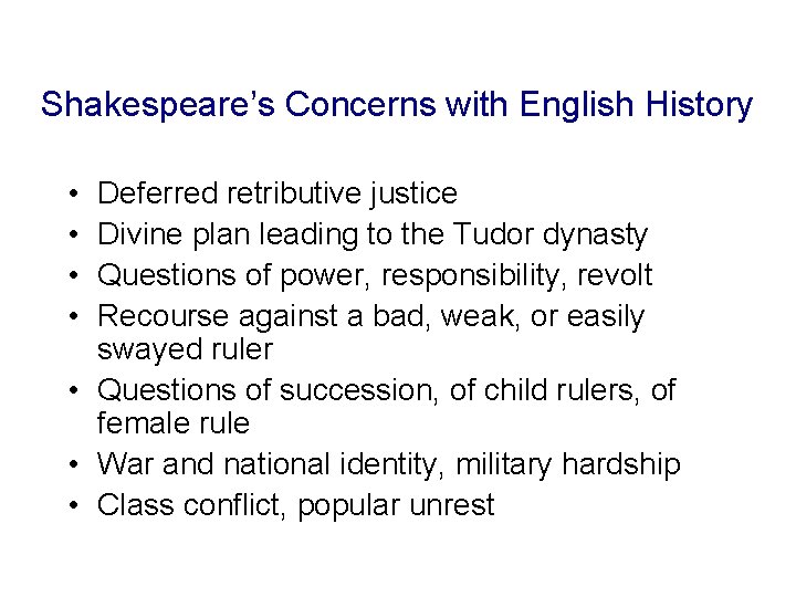 Shakespeare’s Concerns with English History • • Deferred retributive justice Divine plan leading to