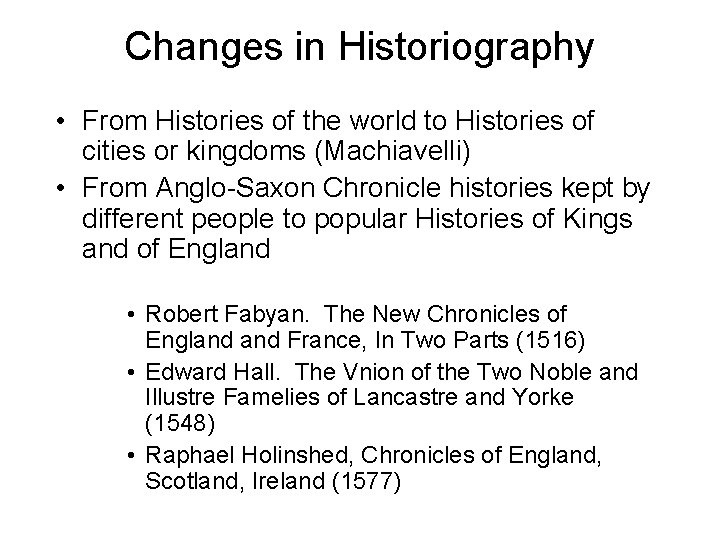 Changes in Historiography • From Histories of the world to Histories of cities or