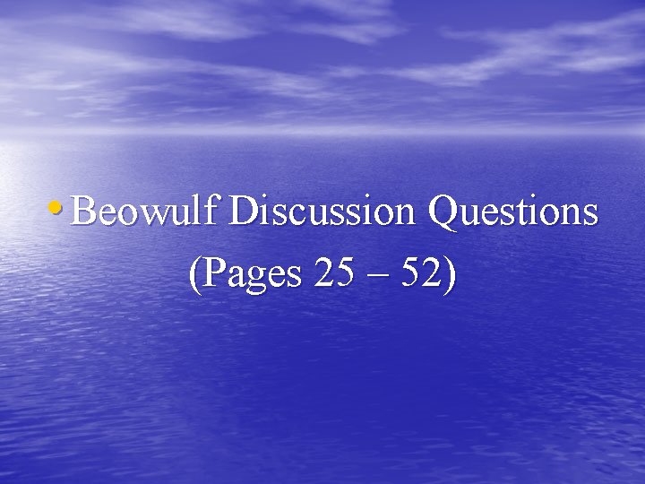  • Beowulf Discussion Questions (Pages 25 – 52) 