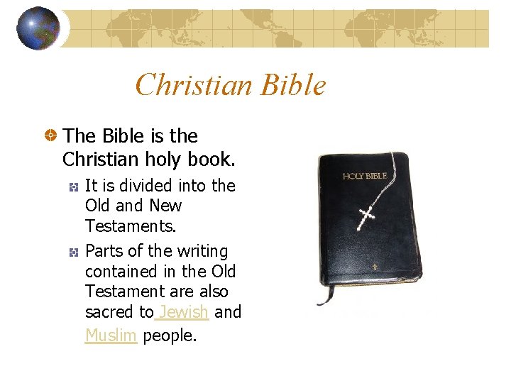 Christian Bible The Bible is the Christian holy book. It is divided into the