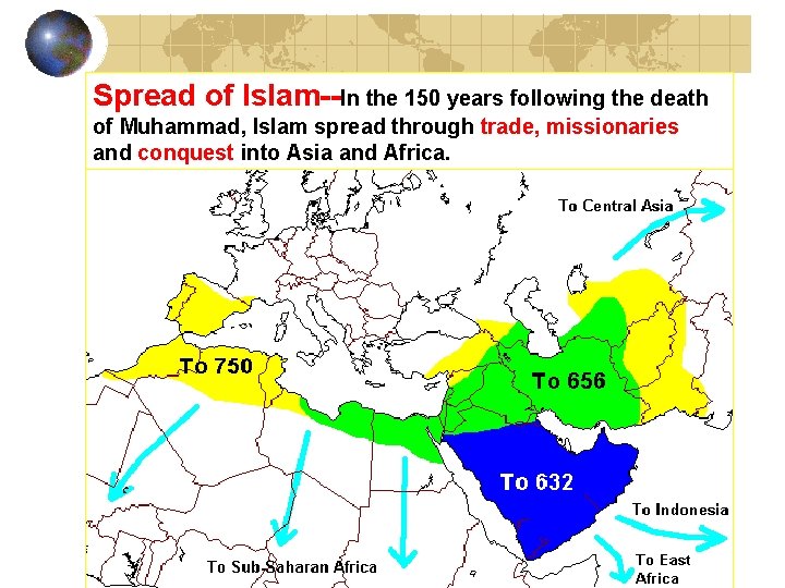 Spread of Islam--In the 150 years following the death of Muhammad, Islam spread through